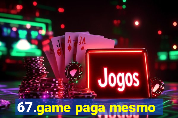 67.game paga mesmo